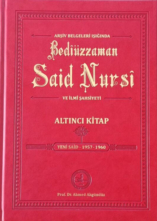 ARŞİV BELGELERİ IŞIĞINDA BEDÎÜZZAMAN SAİD NURSÎ VE İLMÎ ŞAHSİYETİ- 6 - 1