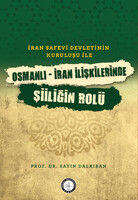 Osmanlı Araştırmaları Vakfı - İran Safevî Devleti’nin Kuruluşu ile Osmanlı-İran İlişkilerinde Şiîliğin Rolü
