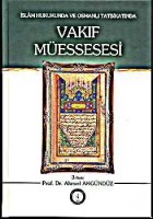 Osmanlı Araştırmaları Vakfı - İSÂM HUKUKUNDA VE OSMANLI TATBİKATINDA VAKIF MÜESSESESİ