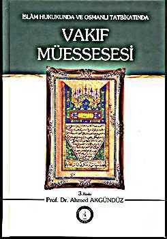 İSÂM HUKUKUNDA VE OSMANLI TATBİKATINDA VAKIF MÜESSESESİ - 1